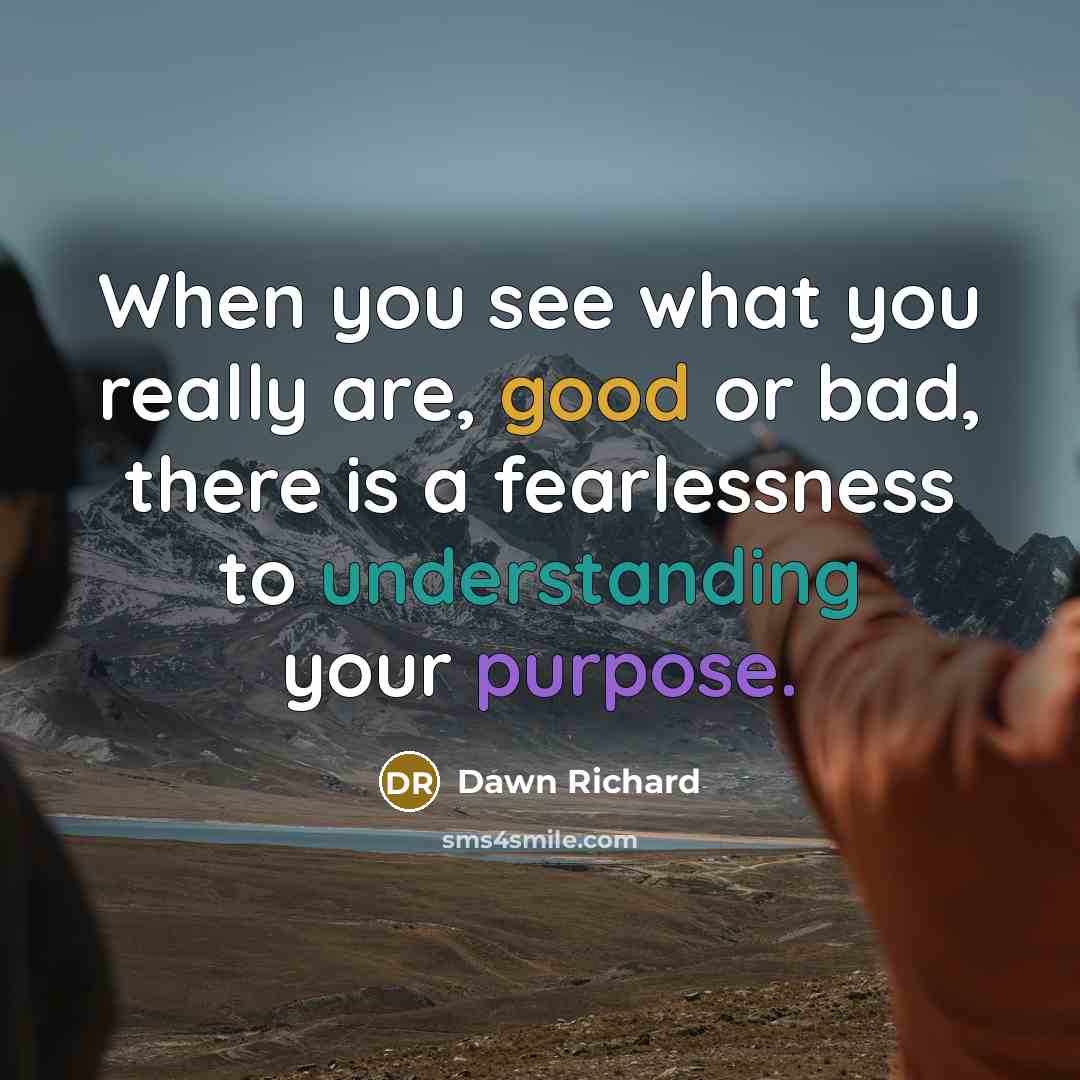 “When you see what you really are, good or bad,…” quote by Dawn Richard