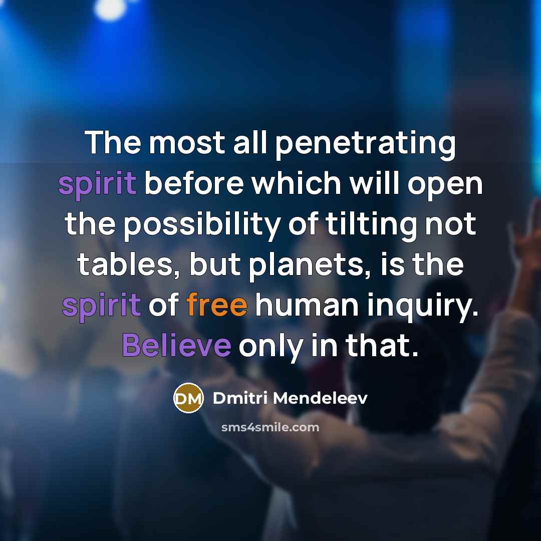 “The most all penetrating spirit before which will open the…” quote by Dmitri Mendeleev
