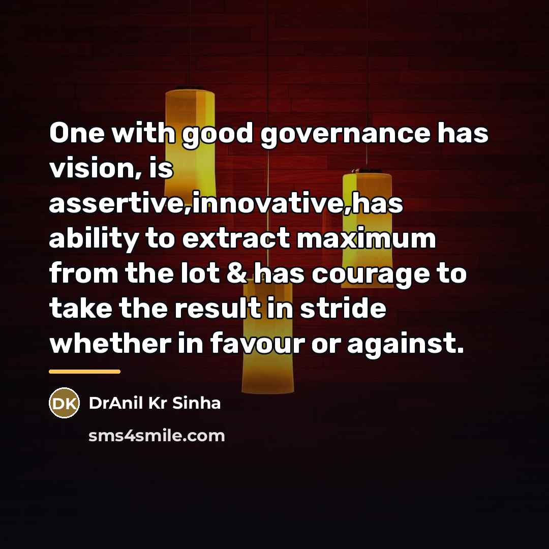 “One with good governance has vision, is assertive,innovative,has ability to…” quote by DrAnil Kr Sinha