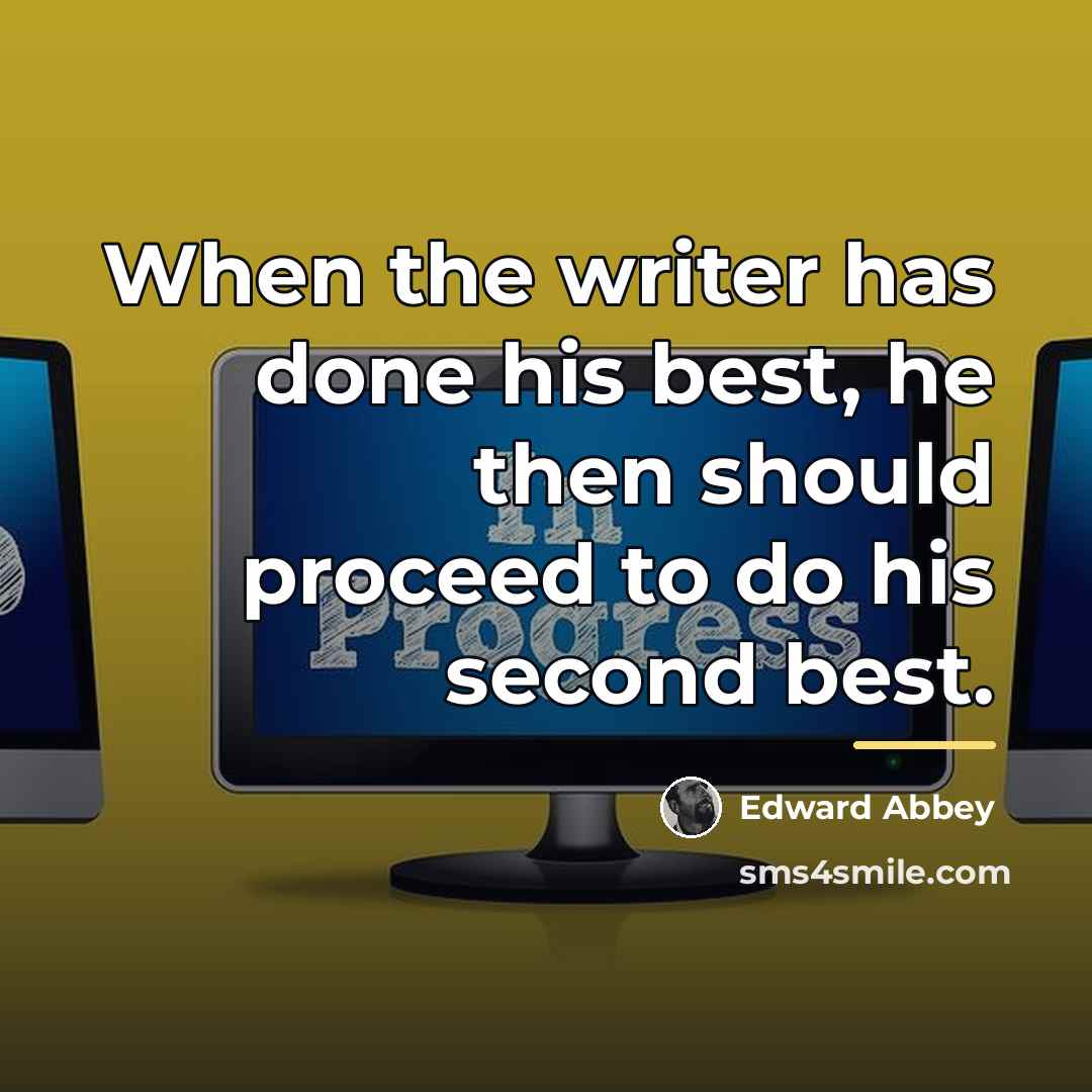 “When the writer has done his best, he then should…” quote by Edward Abbey