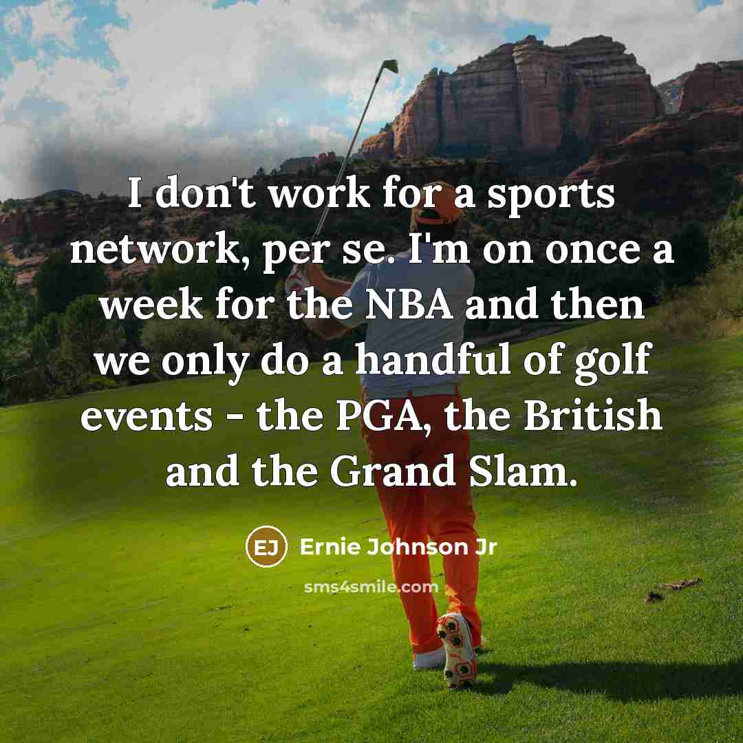 “I don't work for a sports network, per se. I'm…” quote by Ernie Johnson Jr