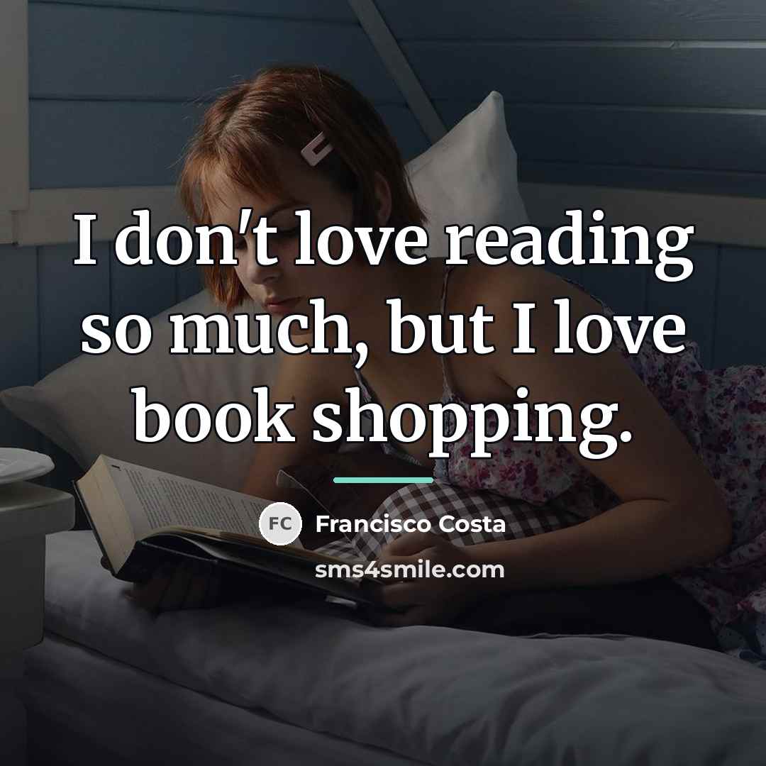“I don't love reading so much, but I love book…” quote by Francisco Costa
