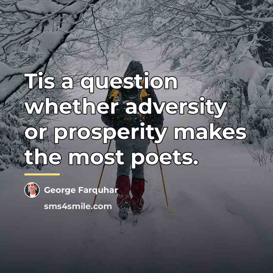 “Tis a question whether adversity or prosperity makes the most…” quote by George Farquhar