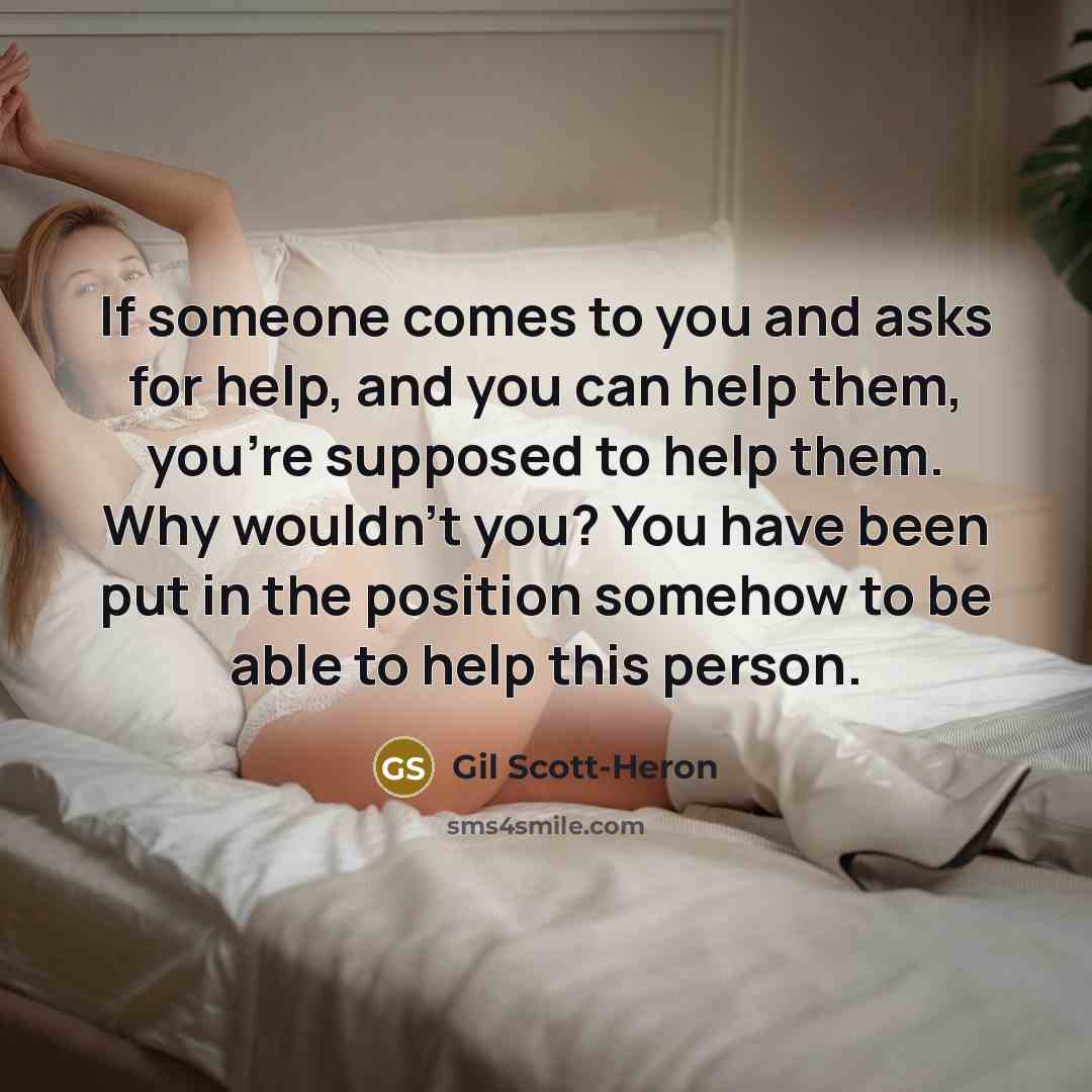 “If someone comes to you and asks for help, and…” quote by Gil Scott-Heron