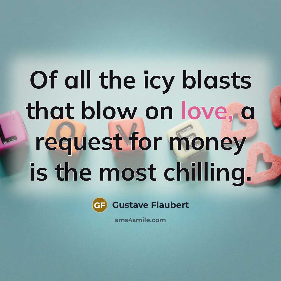“Of all the icy blasts that blow on love, a…” quote by Gustave Flaubert