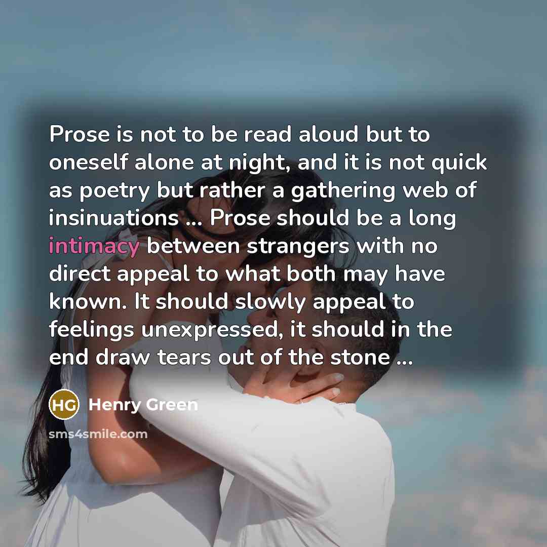 “Prose is not to be read aloud but to oneself…” quote by Henry Green