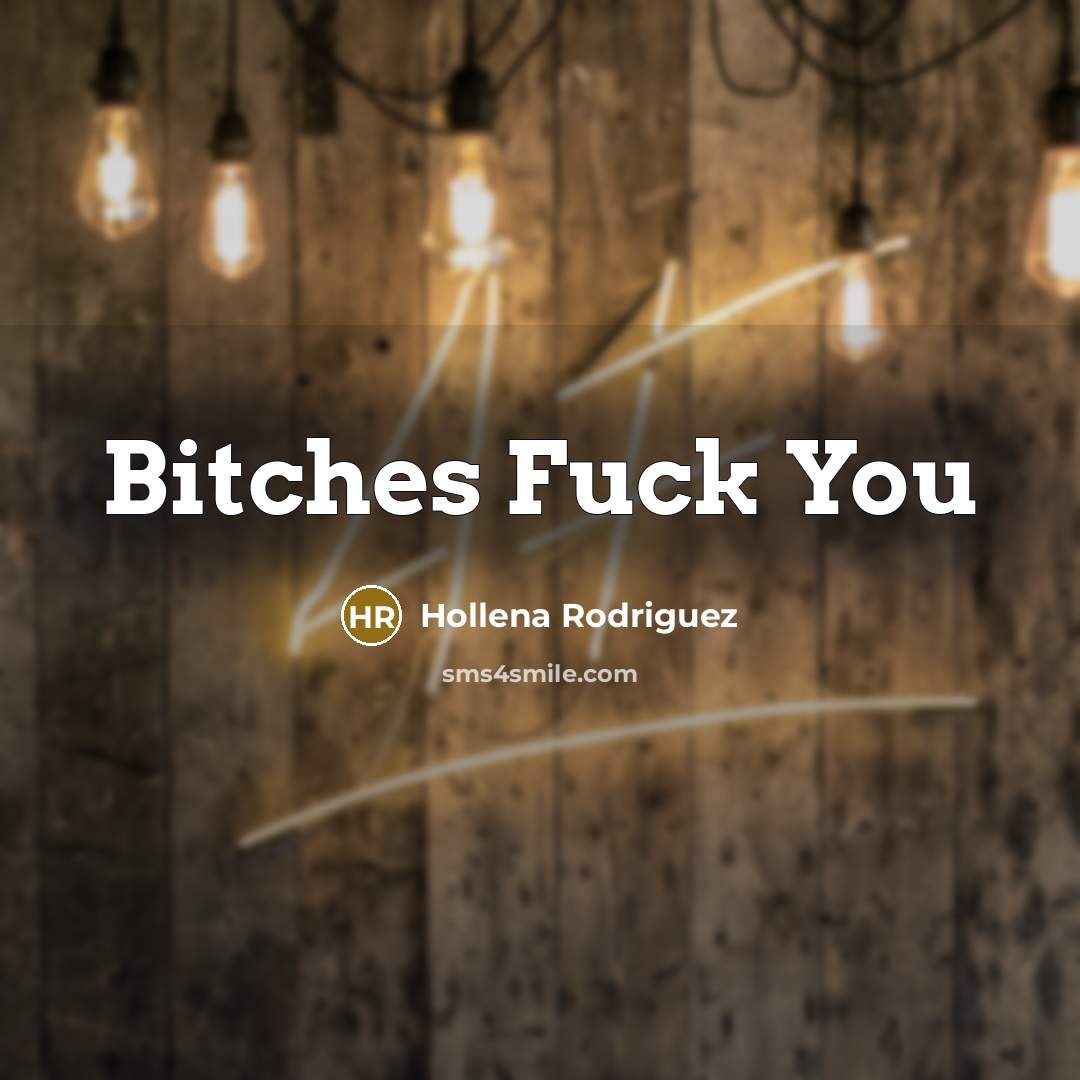 “Bitches Fuck You” quote by Hollena Rodriguez