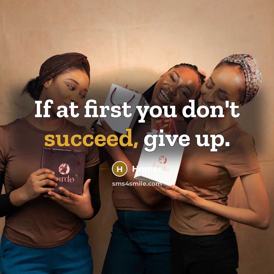“If at first you don't succeed, give up.…” quote by Homer