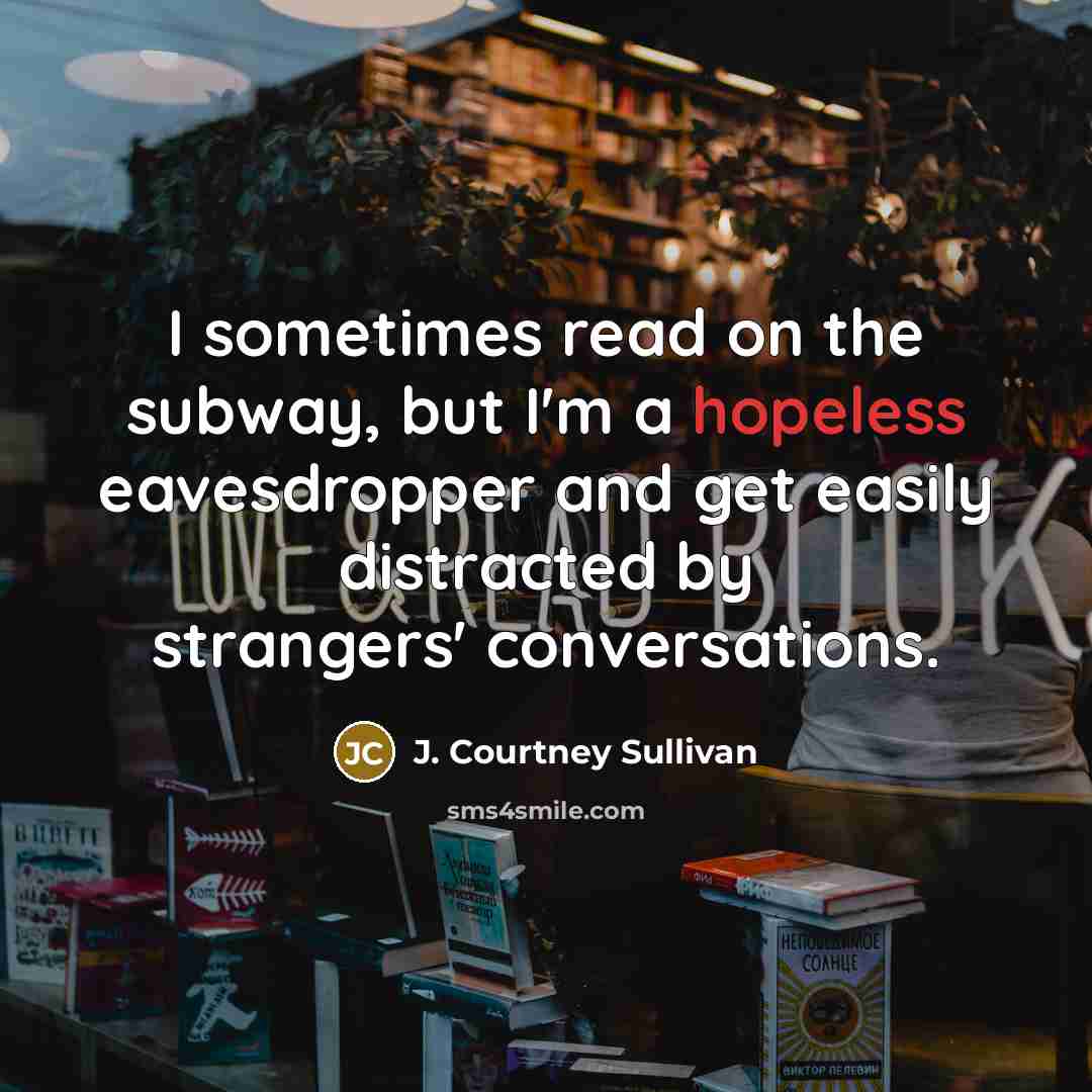 “I sometimes read on the subway, but I'm a hopeless…” quote by J. Courtney Sullivan