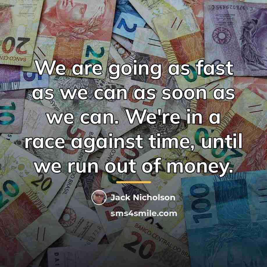 “We are going as fast as we can as soon…” quote by Jack Nicholson