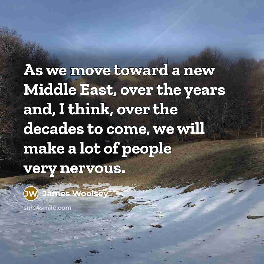 “As we move toward a new Middle East, over the…” quote by James Woolsey