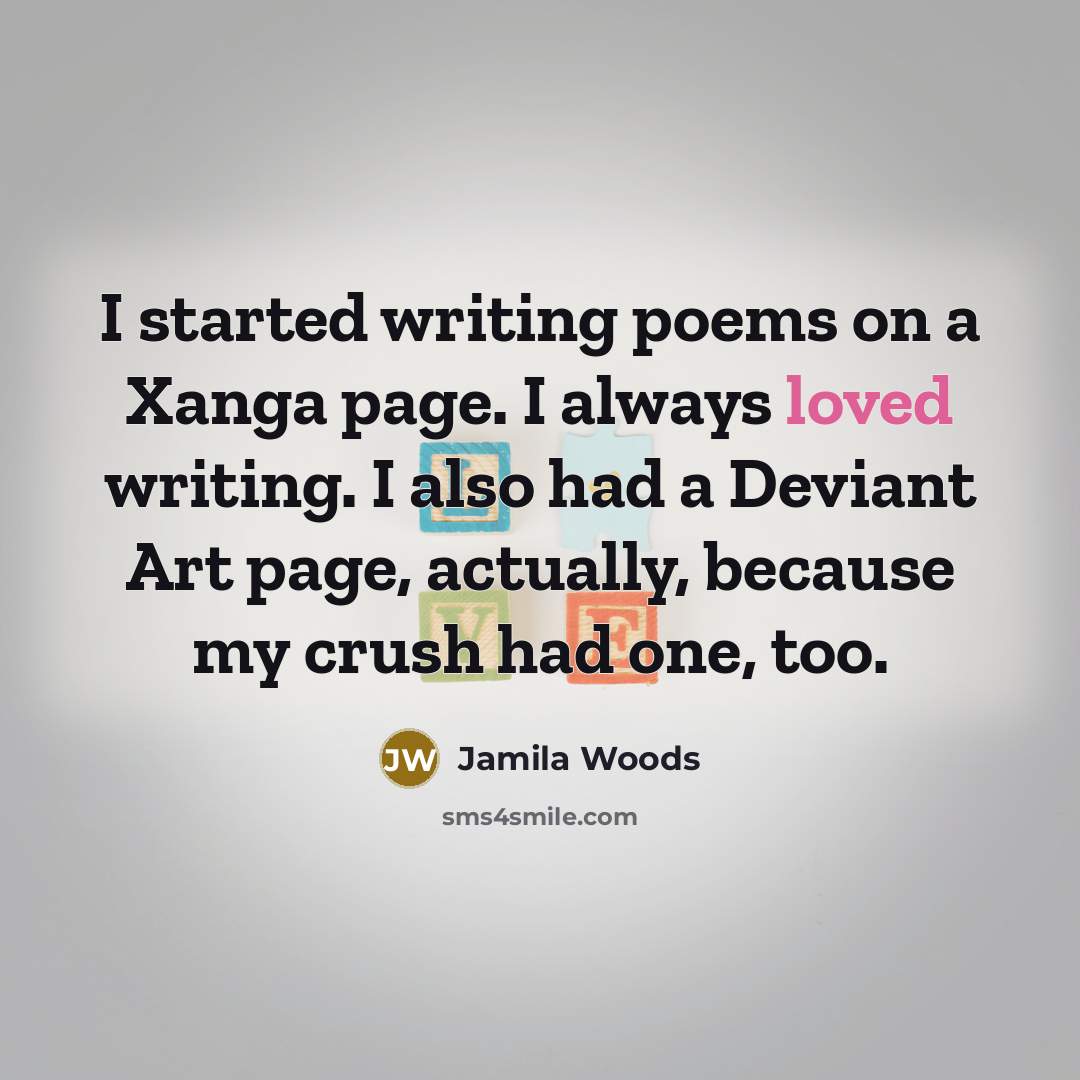 “I started writing poems on a Xanga page. I always…” quote by Jamila Woods