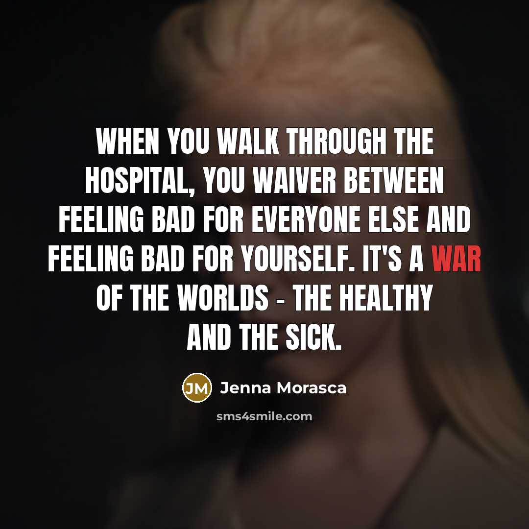 “When you walk through the hospital, you waiver between feeling…” quote by Jenna Morasca