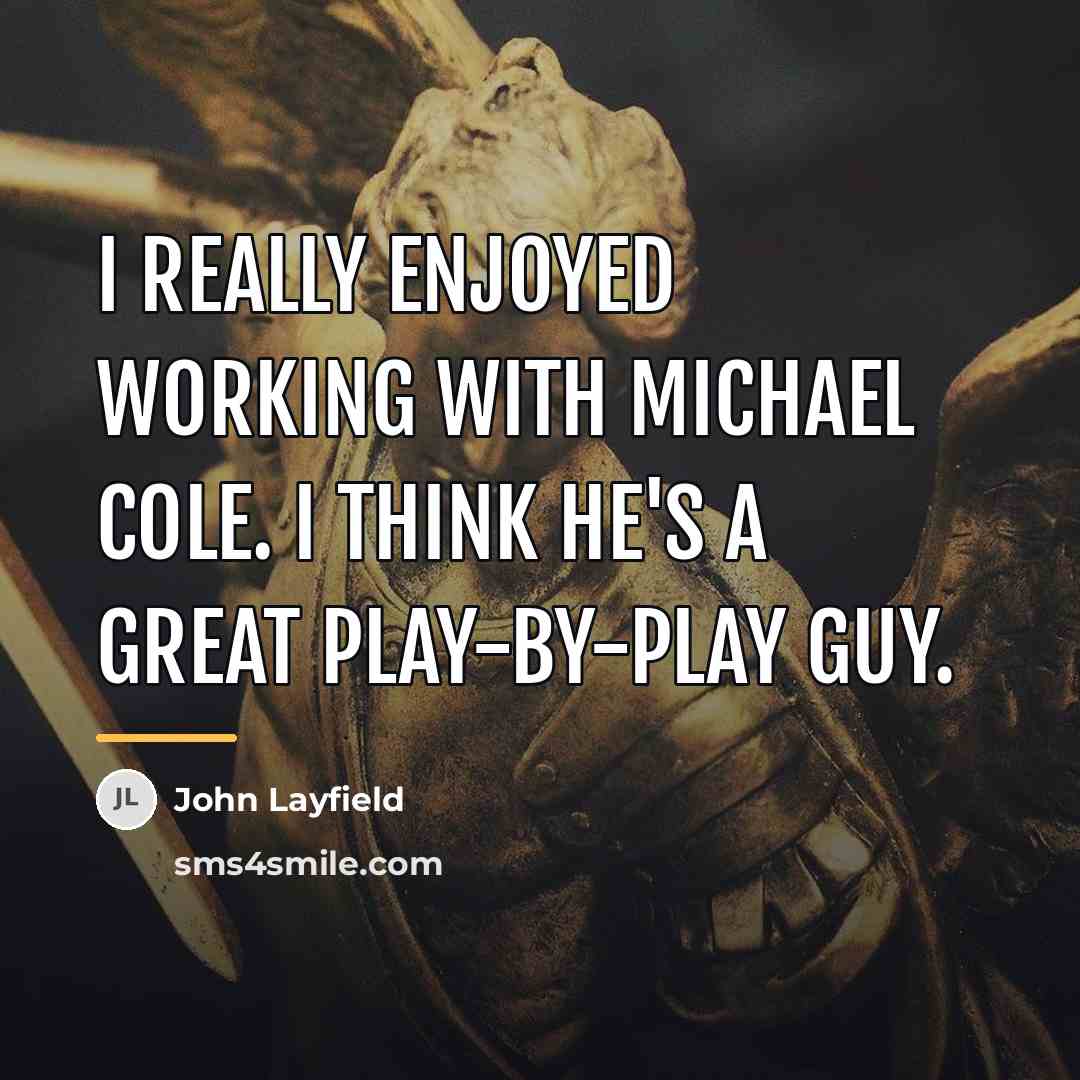 “I really enjoyed working with Michael Cole. I think he's…” quote by John Layfield