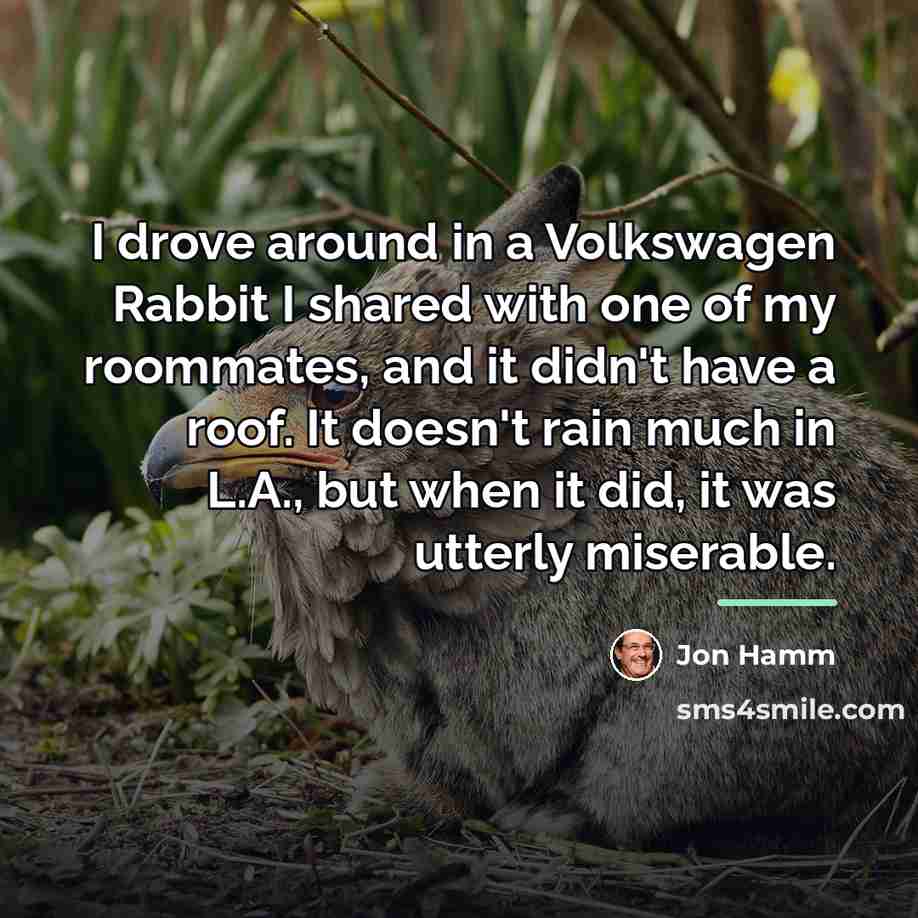 “I drove around in a Volkswagen Rabbit I shared with…” quote by Jon Hamm