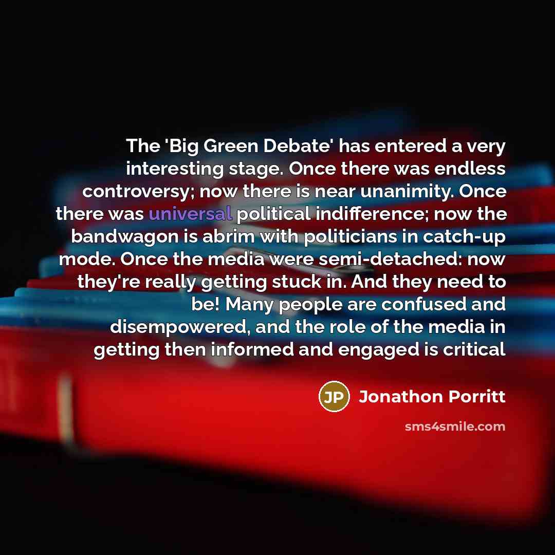 “The 'Big Green Debate' has entered a very interesting stage.…” quote by Jonathon Porritt