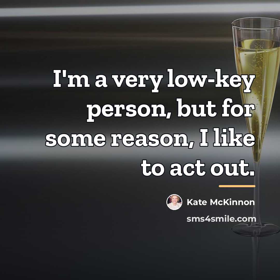 “I'm a very low-key person, but for some reason, I…” quote by Kate McKinnon