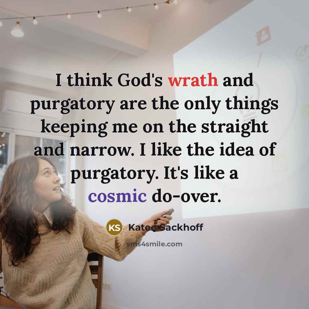 “I think God's wrath and purgatory are the only things…” quote by Katee Sackhoff