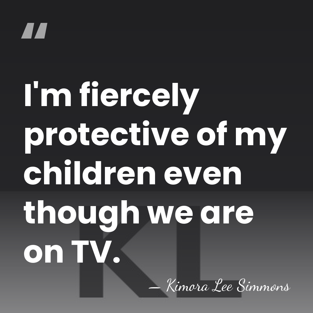 I'm fiercely protective of my children even though we are on TV. - Kimora Lee Simmons