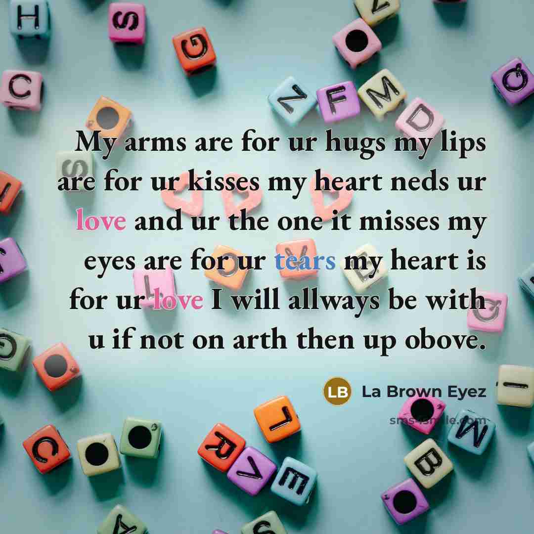 “My arms are for ur hugs my lips are for…” quote by La Brown Eyez