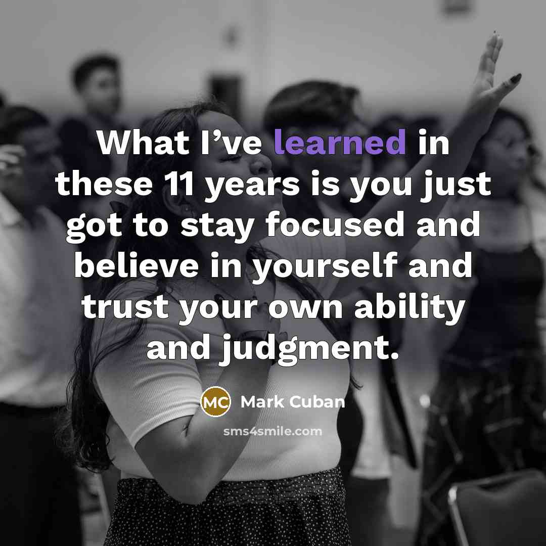 “What I’ve learned in these 11 years is you just…” quote by Mark Cuban