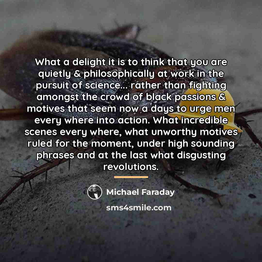 “What a delight it is to think that you are…” quote by Michael Faraday
