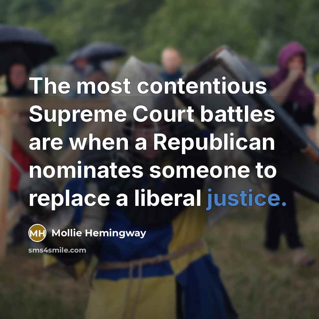 “The most contentious Supreme Court battles are when a Republican…” quote by Mollie Hemingway