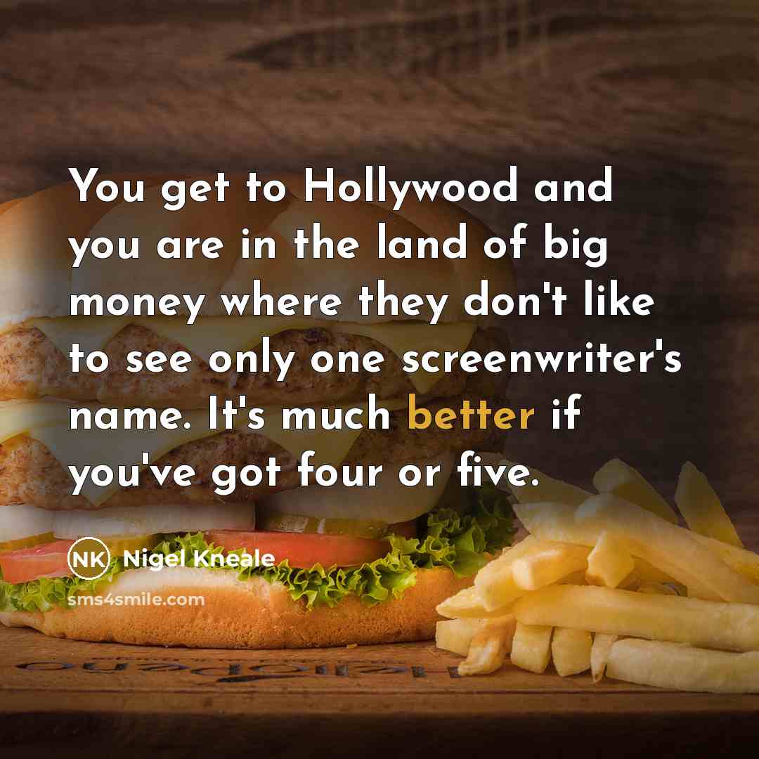“You get to Hollywood and you are in the land…” quote by Nigel Kneale
