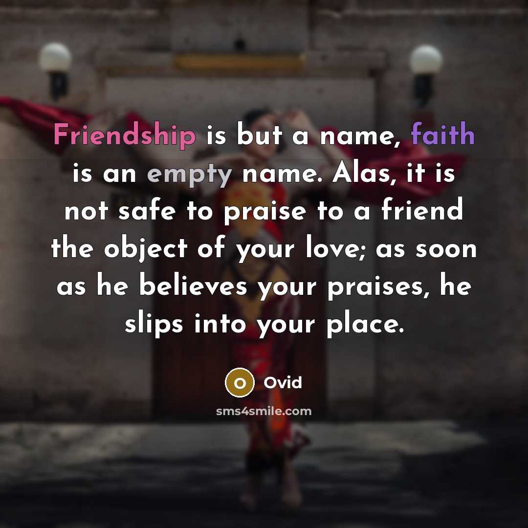 “Friendship is but a name, faith is an empty name.…” quote by Ovid