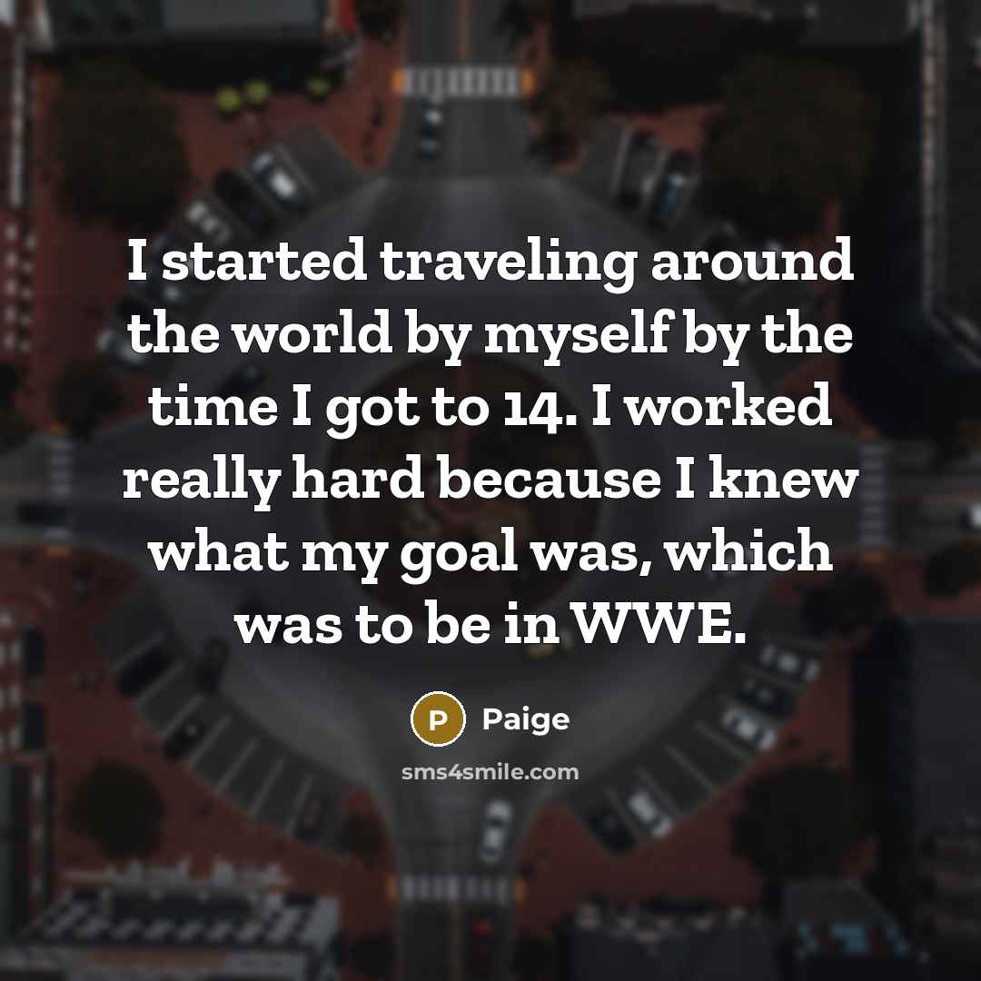 “I started traveling around the world by myself by the…” quote by Paige