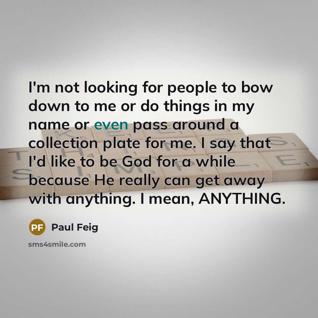 “I'm not looking for people to bow down to me…” quote by Paul Feig