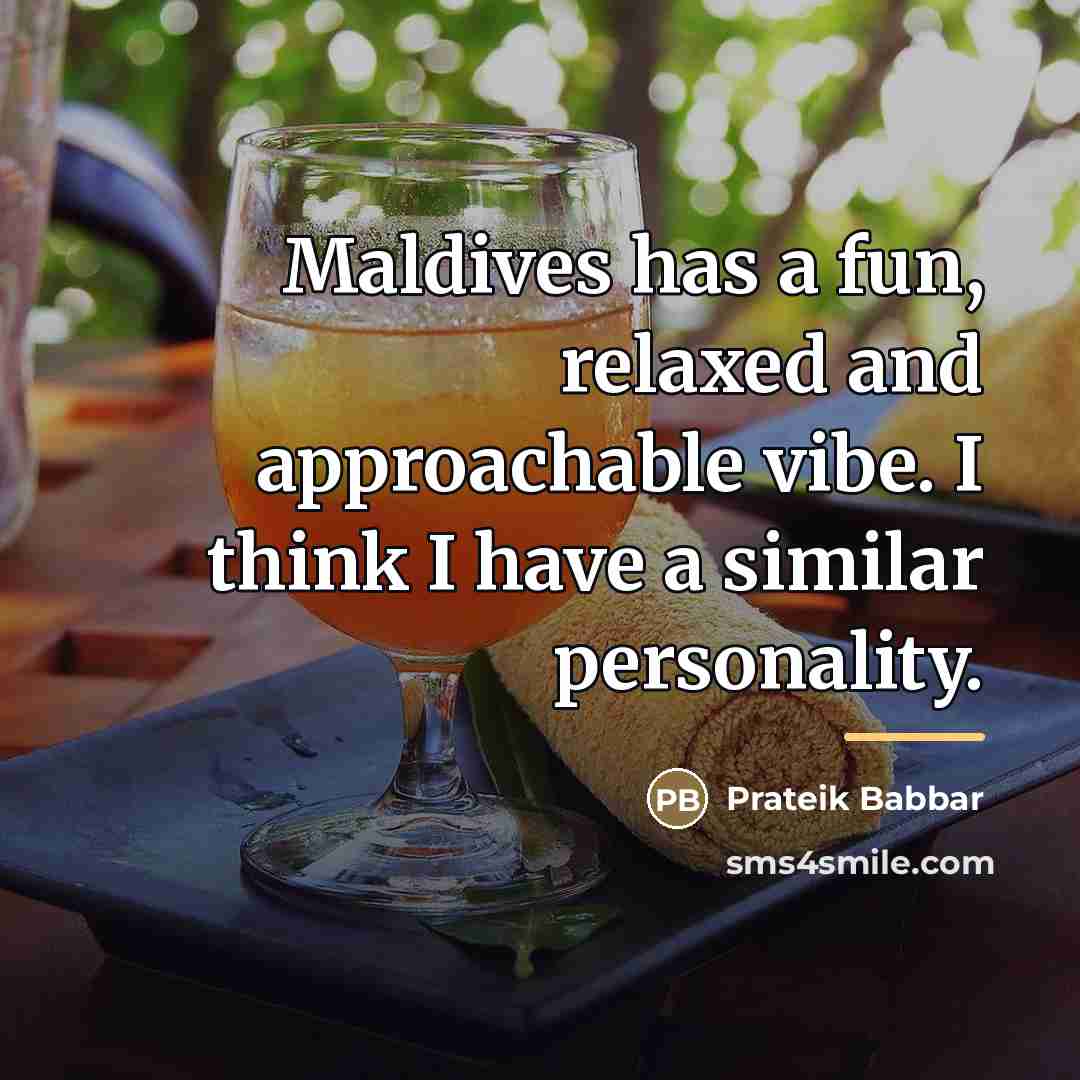 “Maldives has a fun, relaxed and approachable vibe. I think…” quote by Prateik Babbar