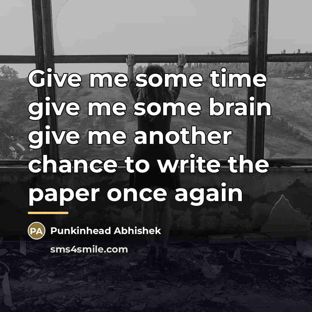 “Give me some time give me some brain give me…” quote by Punkinhead Abhishek