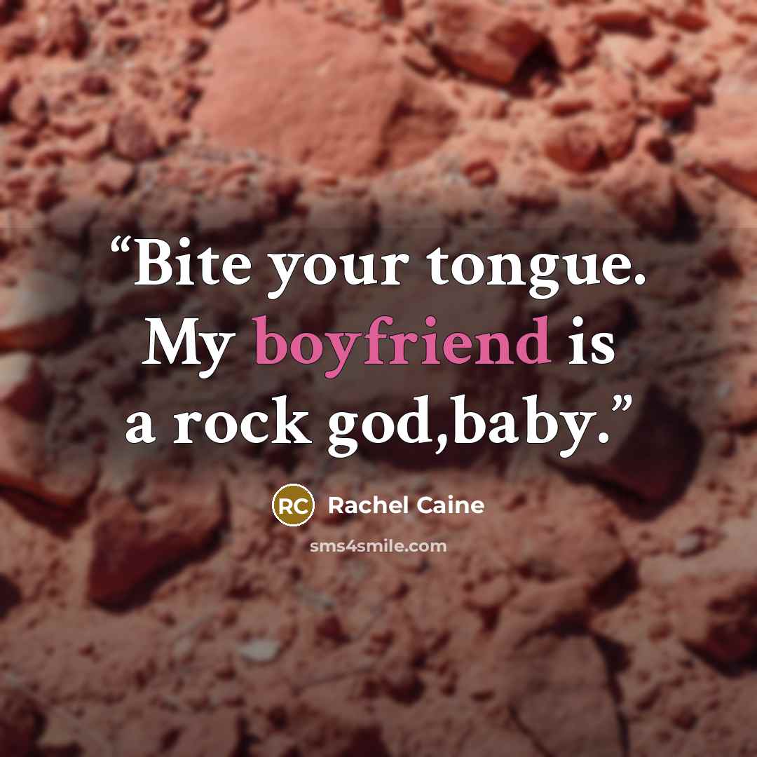 “Bite your tongue. My boyfriend is a rock god,baby.” quote by Rachel Caine