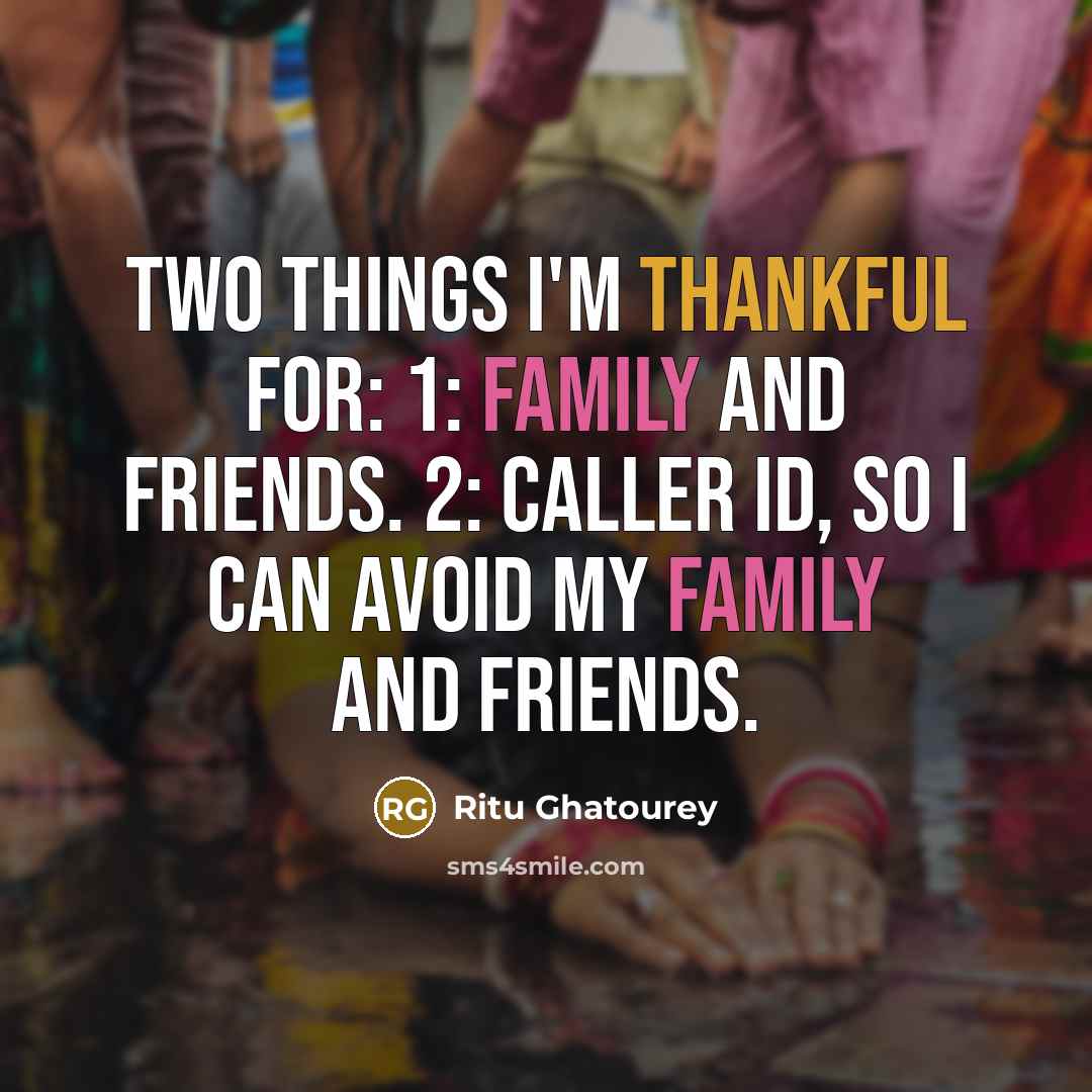 “Two things I'm thankful for: 1: Family and friends. 2:…” quote by Ritu Ghatourey