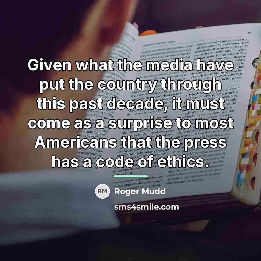 “Given what the media have put the country through this…” quote by Roger Mudd