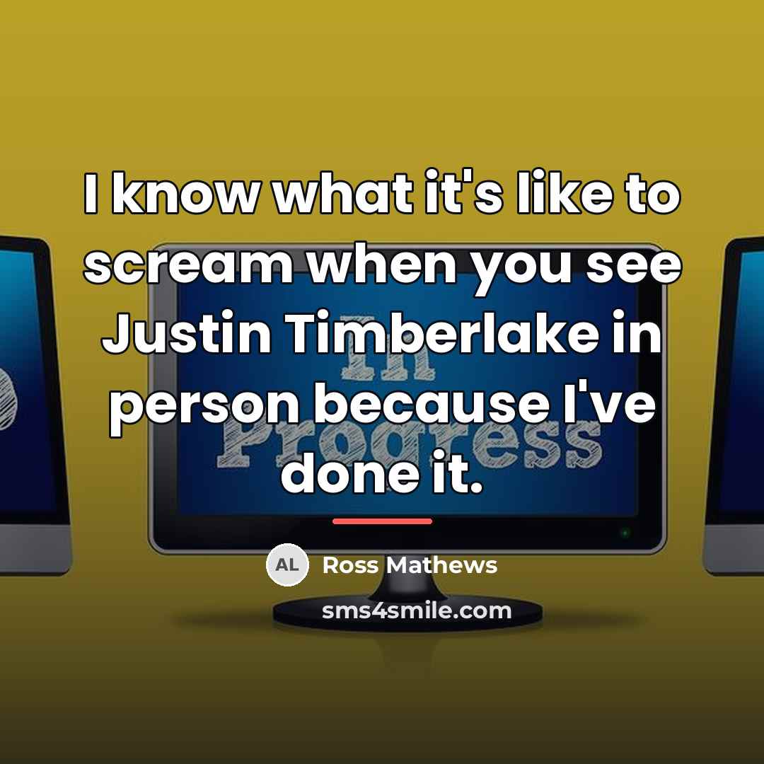 “I know what it's like to scream when you see…” quote by Ross Mathews