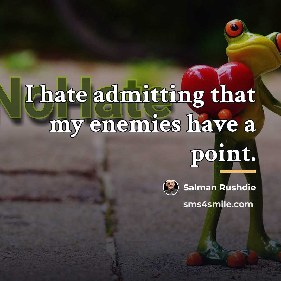 “I hate admitting that my enemies have a point.…” quote by Salman Rushdie