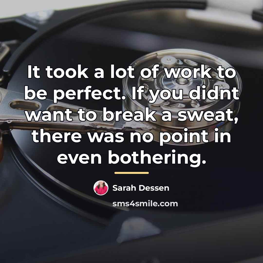 “It took a lot of work to be perfect. If…” quote by Sarah Dessen