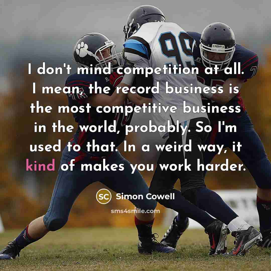 “I don't mind competition at all. I mean, the record…” quote by Simon Cowell