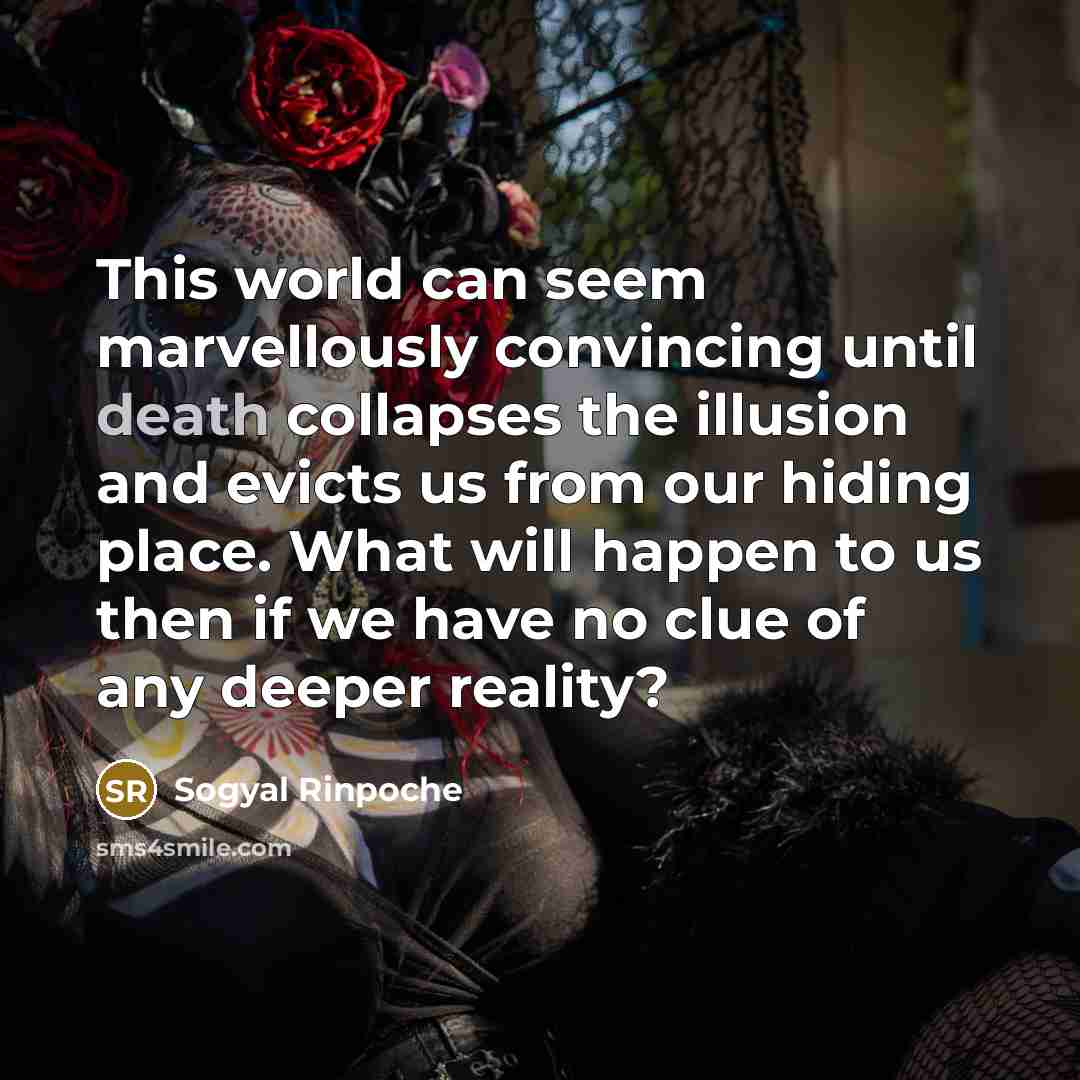 “This world can seem marvellously convincing until death collapses the…” quote by Sogyal Rinpoche