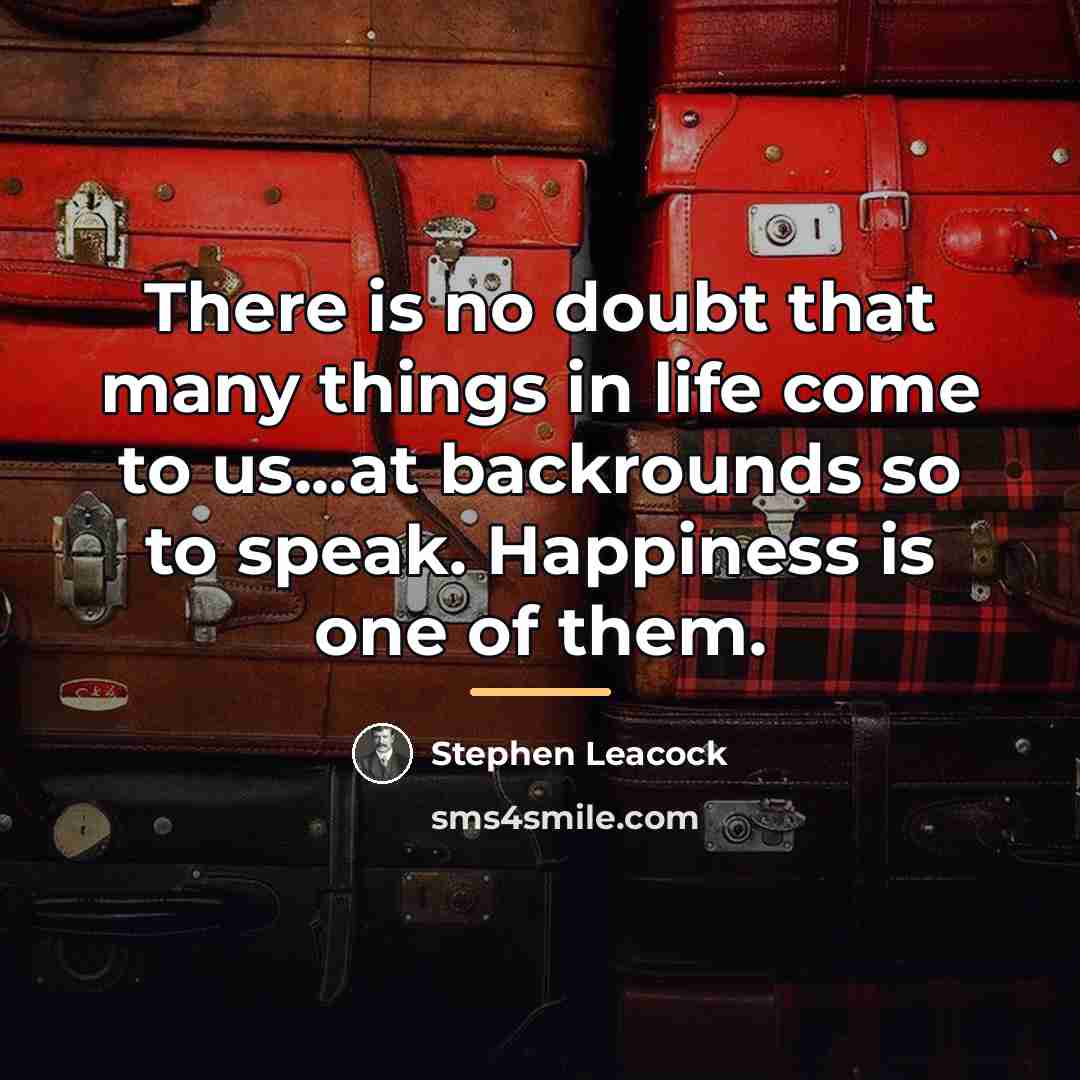 “There is no doubt that many things in life come…” quote by Stephen Leacock