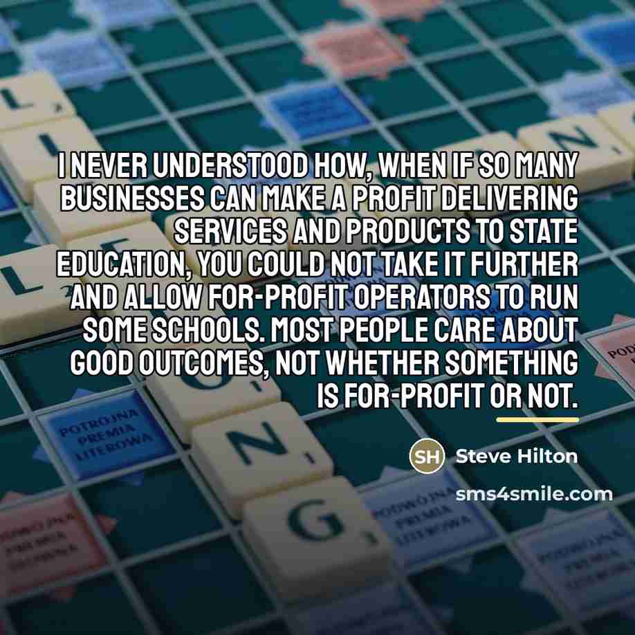 “I never understood how, when if so many businesses can…” quote by Steve Hilton