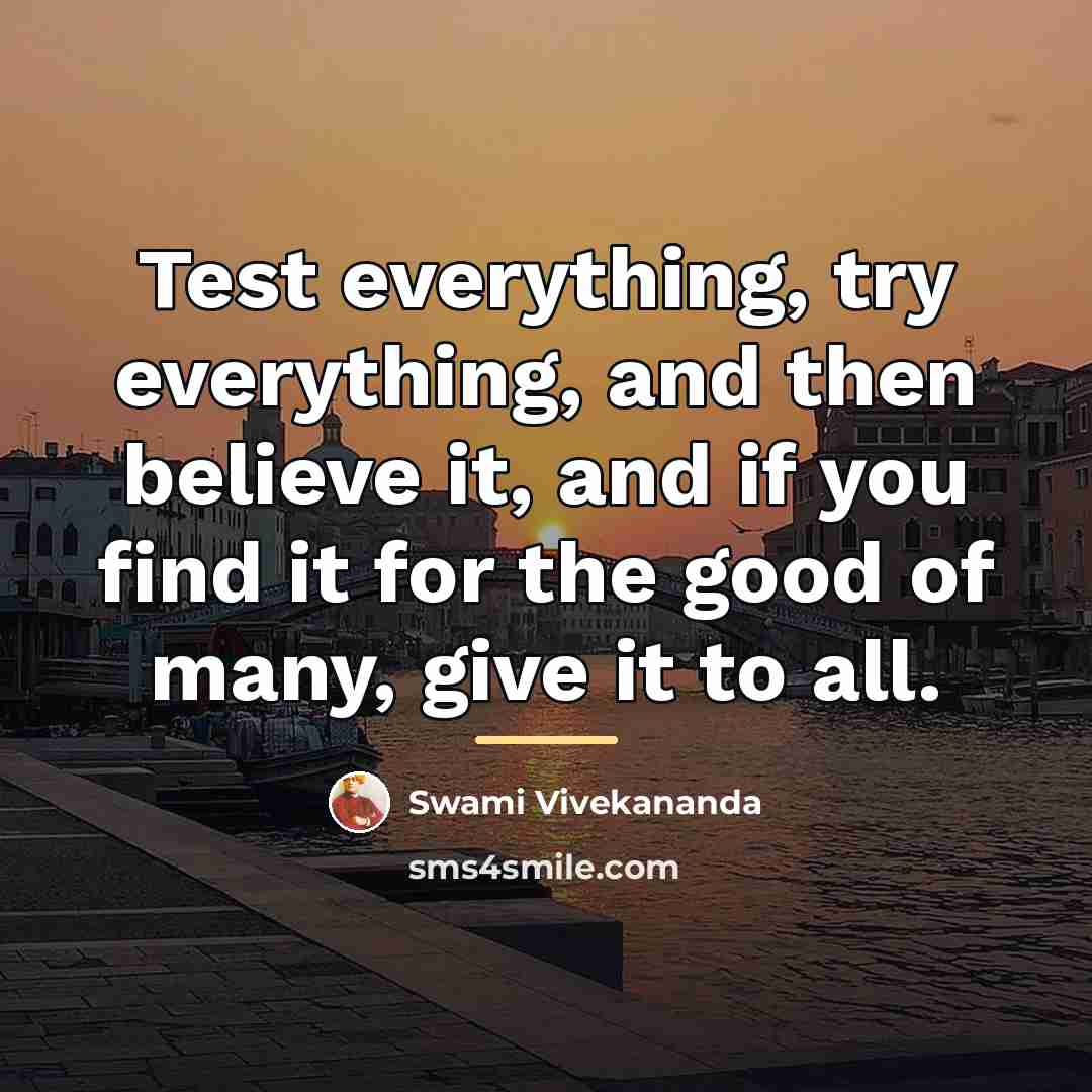 “Test everything, try everything, and then believe it, and if…” quote by Swami Vivekananda