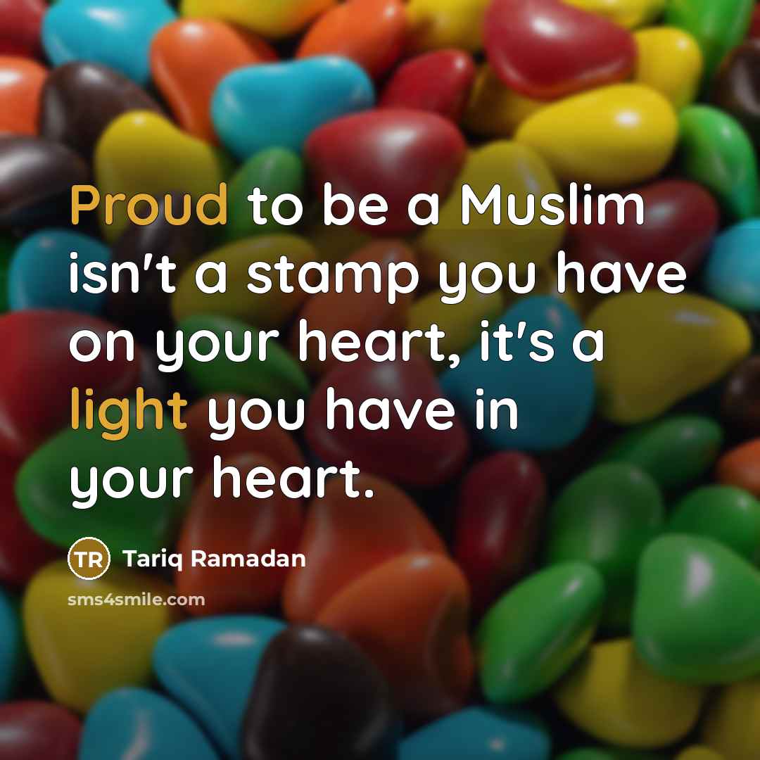 “Proud to be a Muslim isn't a stamp you have…” quote by Tariq Ramadan
