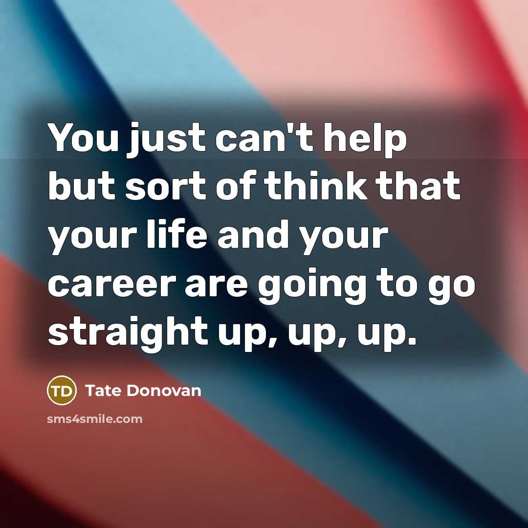 “You just can't help but sort of think that your…” quote by Tate Donovan