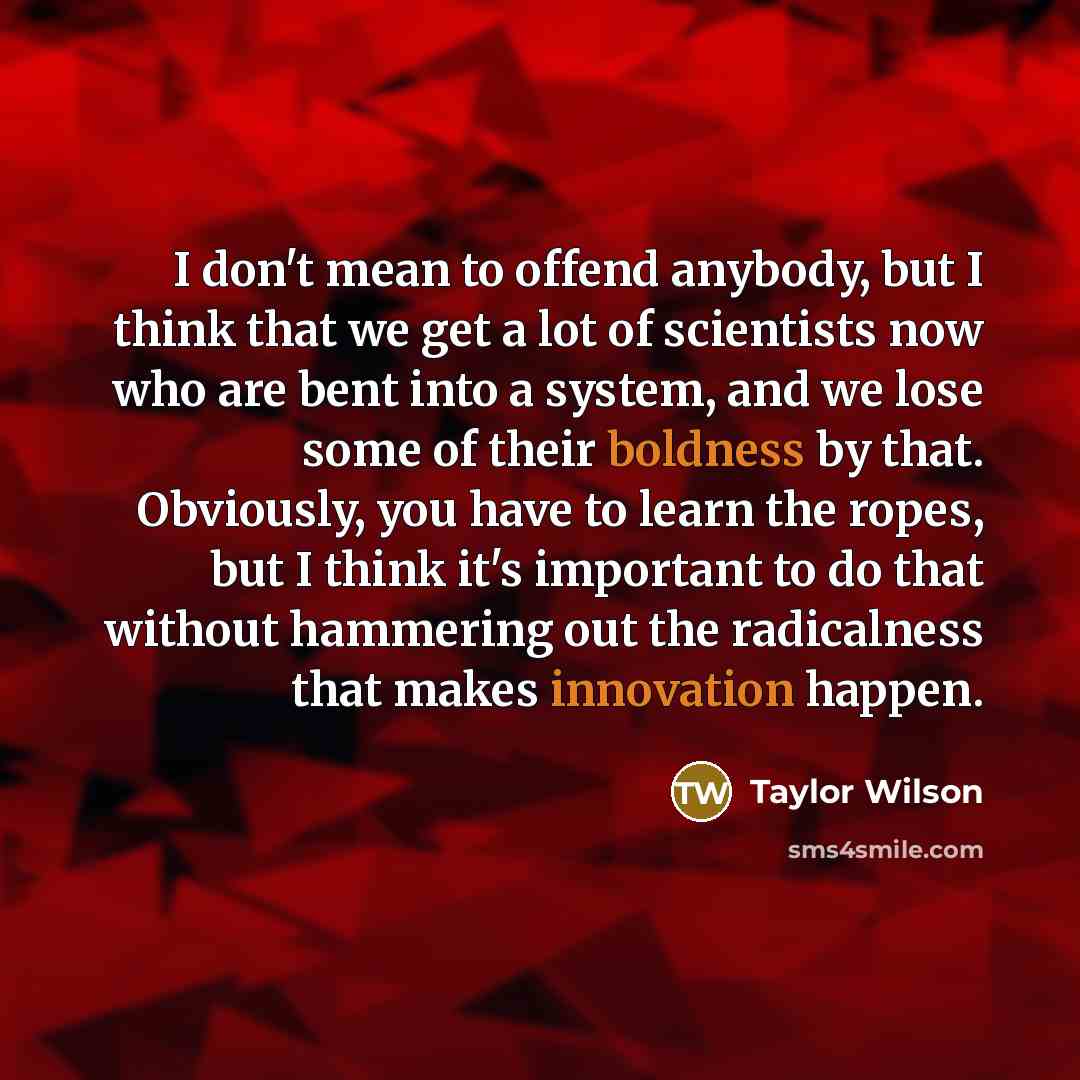 “I don't mean to offend anybody, but I think that…” quote by Taylor Wilson