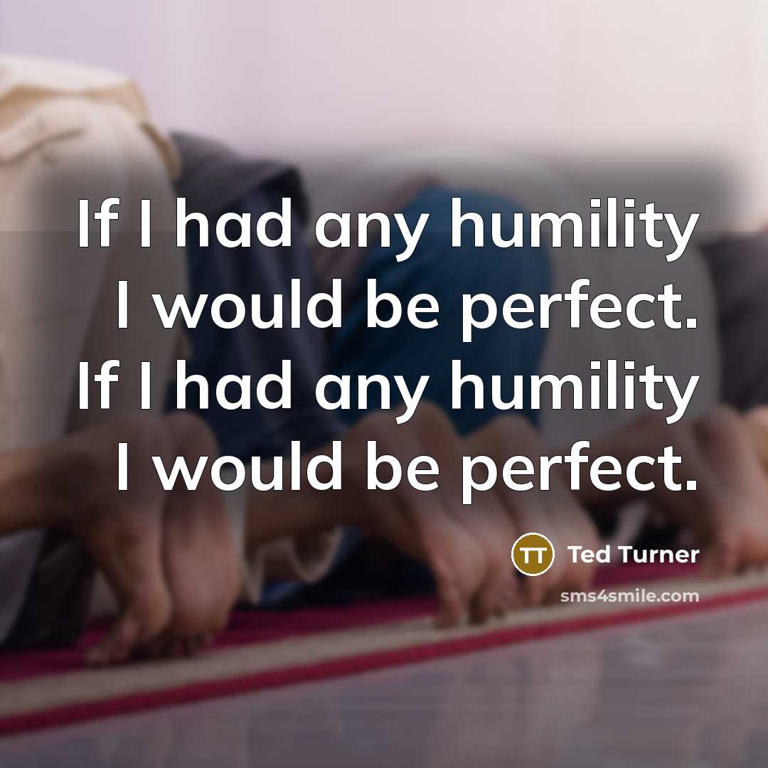 “If I had any humility I would be perfect. If…” quote by Ted Turner