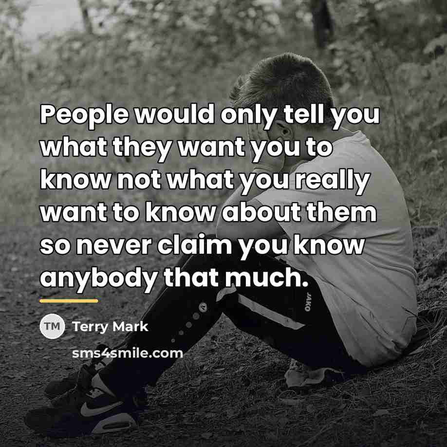 “People would only tell you what they want you to…” quote by Terry Mark