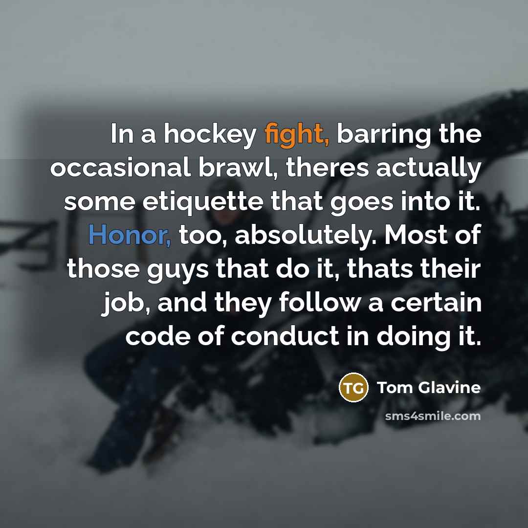 “In a hockey fight, barring the occasional brawl, theres actually…” quote by Tom Glavine